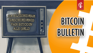 Bitcoin Bulletin: De bijzondere geschiedenis van bitcoin als geld