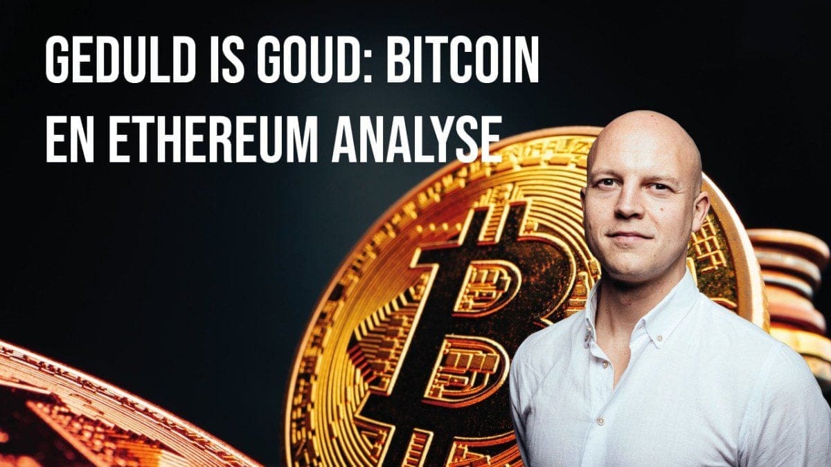 Bitcoin en ethereum analyse: Waarom geduld goud waard is